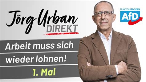 Mai Arbeit Muss Sich Wieder Lohnen J Rg Urban Direkt Youtube