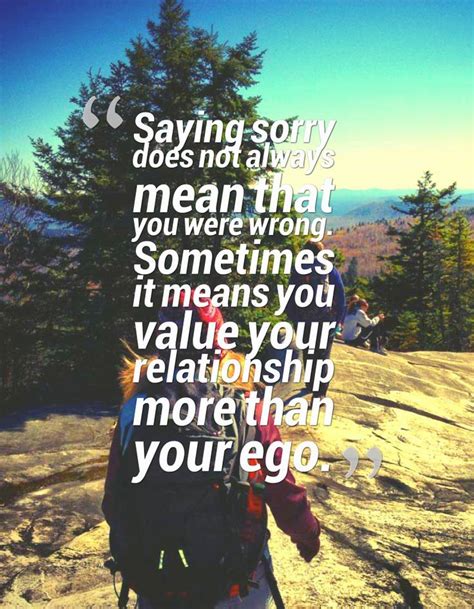 Saying Sorry Does Not Always Mean That You Were Wrong Sometimes It