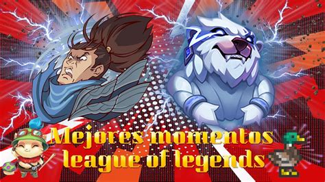 Mejores Momentos League Of Legends Youtube