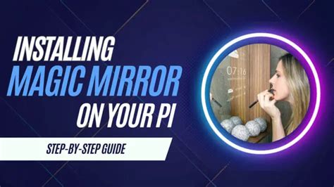 How To Install Magic Mirror On Your Raspberry Pi Ultimate Guide Revised 2025