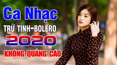 520 bài nhạc trữ tình bolero hay nhất 2020 Nhạc trữ tình bolero hay