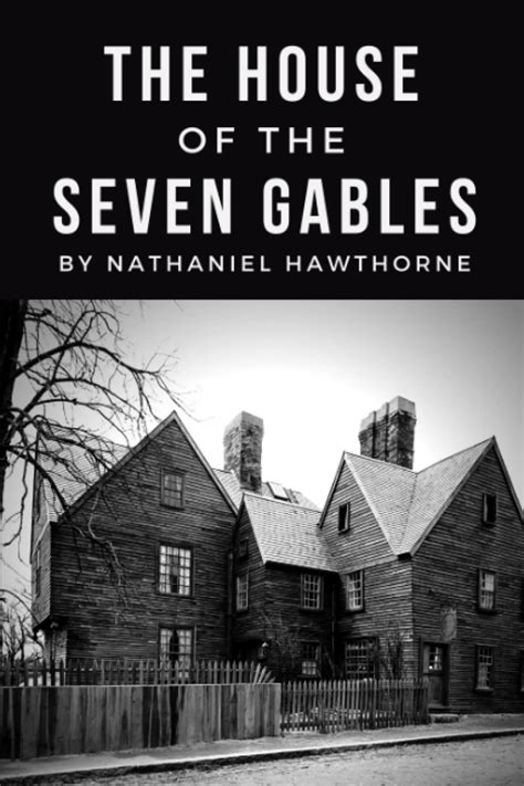 The House Of The Seven Gables The Original 1851 American Gothic