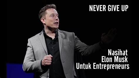 Nasihat Elon Musk Untuk Entrepreneurs Motivasi Yang Sangat Menyetuh