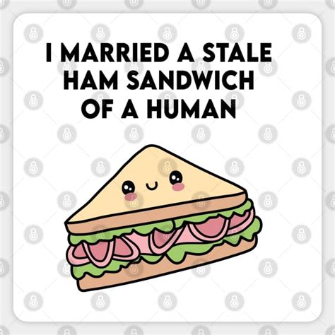 Funny Cute Ham Sandwich Meme - Sandwich - Sticker | TeePublic