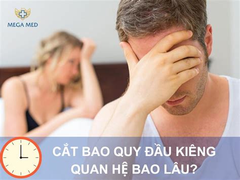 Sau khi cắt bao quy đầu kiêng quan hệ bao lâu