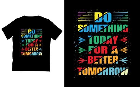 Premium Vector Do Somethings Today For A Better Tomorrow Typography