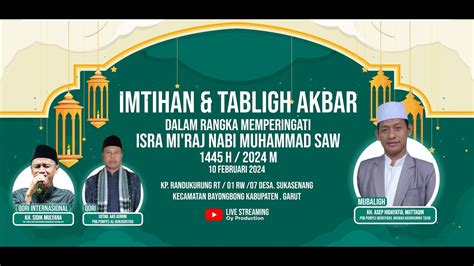 TABLIGH AKBAR MEMPERINGATI ISRA MI RAJ NABI MUHAMMAD SAW 1445 H 2024