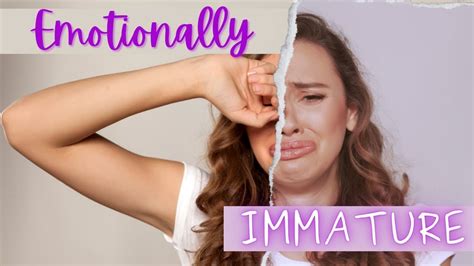 The Signs Of Emotionally Immature Women And How To Understand Them