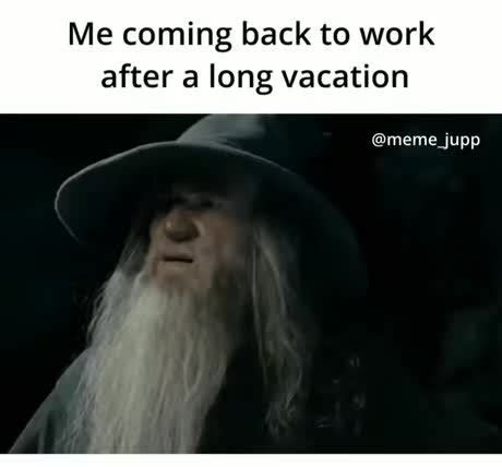 Coming Back To Work After Vacation Meme By Seychelpsyop Memedroid