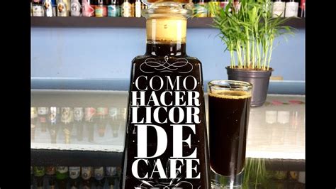 Como Hacer Licor De Cafe Casero Youtube