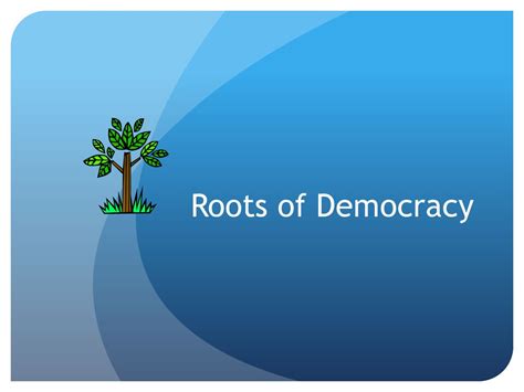 Roots Of Democracy Ppt Download