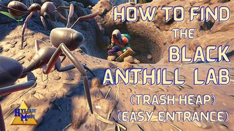 How To Find The Black Anthill Lab Trash Heap Easy Entrance Easy