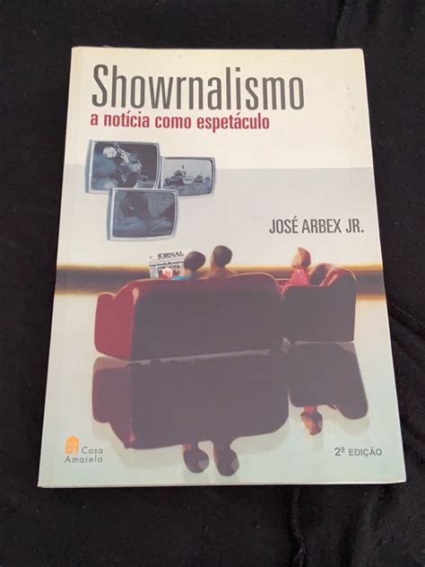 Showrnalismo A Not Cia Como Espet Culo Livro Editora Casa Amarela