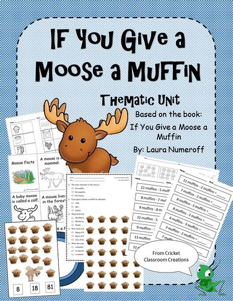 16 If You Give A Moose A Muffin Theme Ideas Laura Numeroff Book