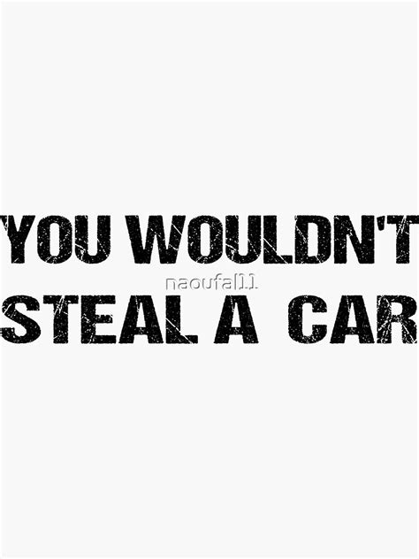 You Wouldnt Steal A Car Sticker For Sale By Naoufal11 Redbubble