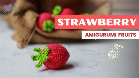 How To Crochet An Amigurumi Strawberry Crochet Amigurumi