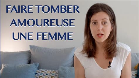 Comment Faire Tomber Amoureuse Une Femme De Vous Youtube