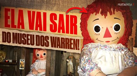 🛑 Urgente VÃo Tirar A Annabelle Do Museu Dos Warren Youtube