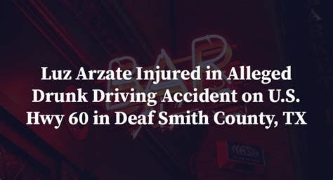 Luz Arzate Injured In Alleged Drunk Driving Accident On Us Hwy 60 In