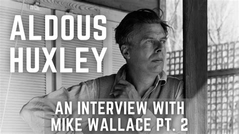 Aldous Huxley An Interview With Mike Wallace Pt 2 YouTube