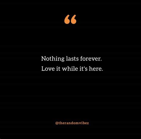 70 Nothing Lasts Forever Quotes To Inspire You The Random Vibez