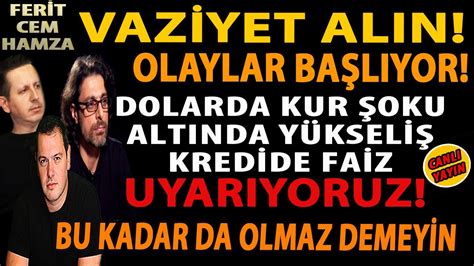 VAZİYET ALIN OLAYLAR BAŞLIYOR DOLARDA KUR ŞOKU ALTINDA YÜKSELİŞ