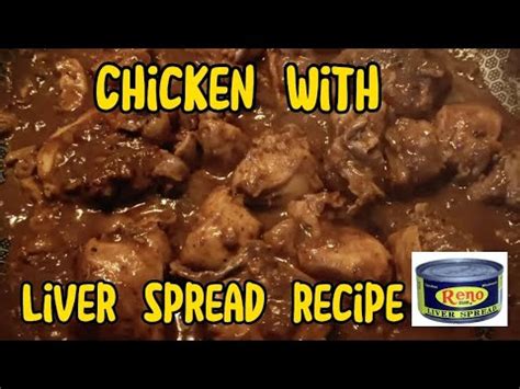 Liver Spread Lang Sapat Na Para Sa Malinamnam Na Luto Ng Manok