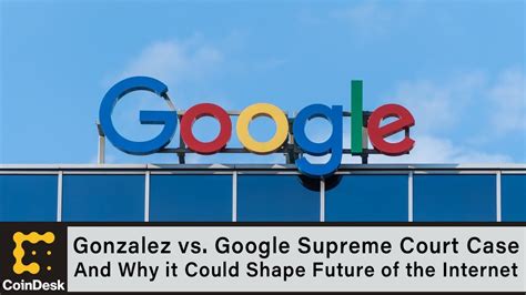 Gonzalez Vs Google Supreme Court Case Could Shape Future Of The