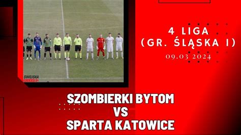 Liga Szombierki Bytom Sparta Katowice Skr T Meczu Youtube