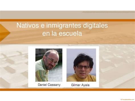 Nativos E Inmigrantes Digitales Inmigrantes Nativos Escuela