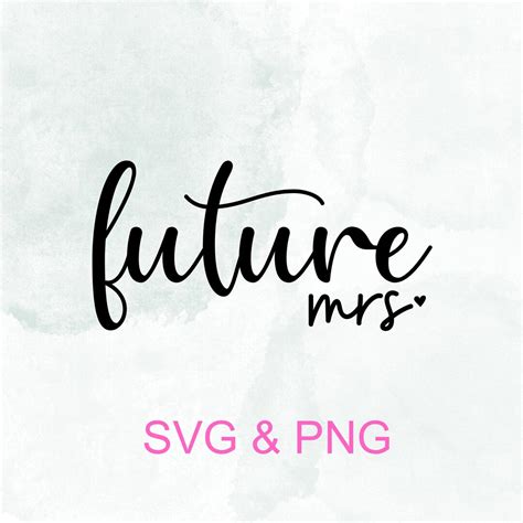 Future Mrs Svg Future Mrs Png Wife Svg Engagement Svg Bride Svg Digital