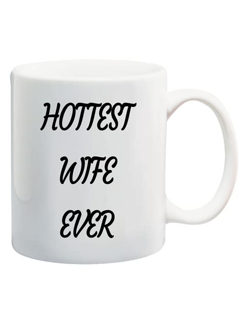 Hottest Wife Ever Sexy Funny Coffee Tea Ceramic Mug Office Work Cup