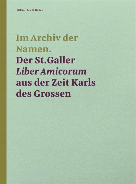 Im Archiv Der Namen Der St Galler Liber Amicorum Aus Der Zeit Karls