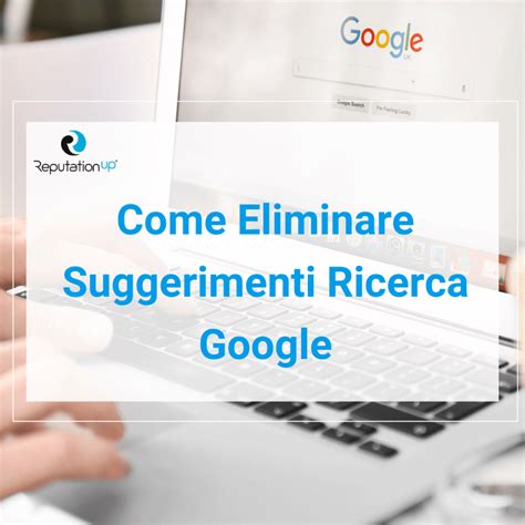 Come Eliminare Suggerimenti Ricerca Google GUIDA 2024