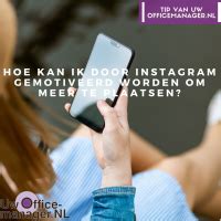 Hoe Kan Ik Door Instagram Gemotiveerd Worden Om Meer Te Plaatsen Uw