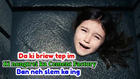 Da Ki Briew Tep Im Ki Nongtrei Ka CEMENT FACTORY Ban Neh Slem Ka Ing