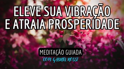 Medita O Guiada Mindfulness Eleve Sua Vibra O E Atraia Prosperidade