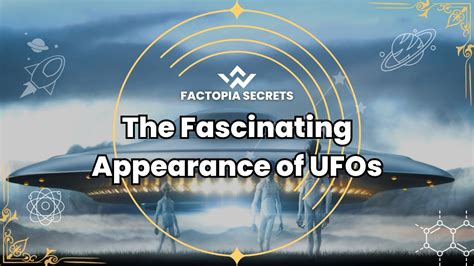 Unraveling The Enigma The Fascinating Appearance Of UFOs