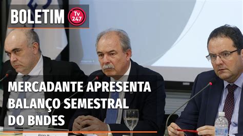 Mercadante Apresenta Balan O Semestral Do Bndes Youtube