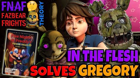 How In The Flesh Solves Gregory Fnaf Fazbear Frights Theory Youtube