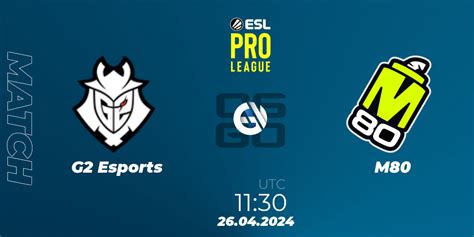 G2 Esports Vs M80 Counter Strike Cs2 Betting Tips Stream Livescore Results On Egw☕