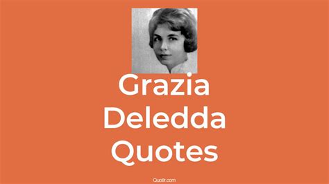 4+ Grazia Deledda Quotes and Sayings - QUOTLR