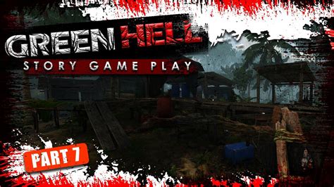 GREEN HELL STORY GAMEPLAY 7 EXPLORE THE JUNGLE TO FIND THE GRAPPLING