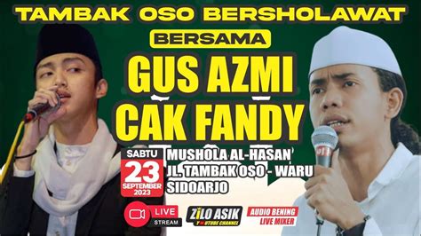 LiVE GUS AZMi CAK FANDY BERSHOLAWAT Malam Ini Bersama Warga