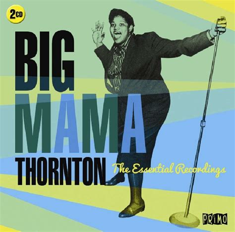 Big Mama Thornton The Essential Recordings 2 Cds Jpc