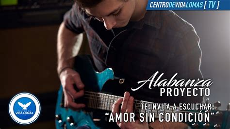 Amor Sin Condici N I Proyecto De Alabanza Samuel Abi Youtube