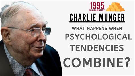 Charlie Munger Combine Psychological Tendencies Harvard University