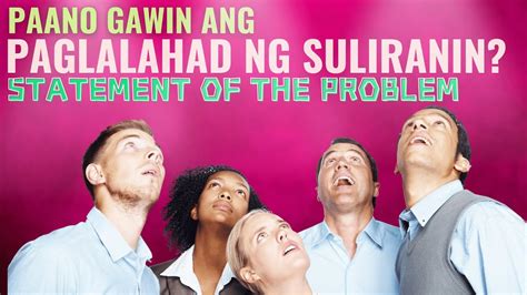 Paano Gawin Ang Paglalahad Ng Suliranin O Statement Of The Problem