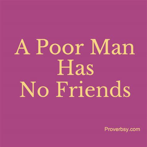 A Poor Man Has No Friends Proverbsy