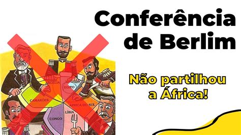 A Conferência de Berlim não partilhou a África YouTube